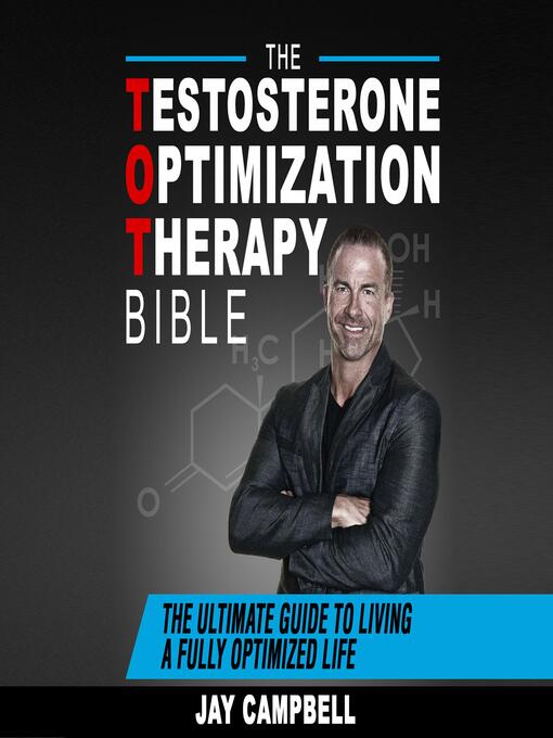 Title details for The Testosterone Optimization Therapy Bible by Jay Campbell - Available